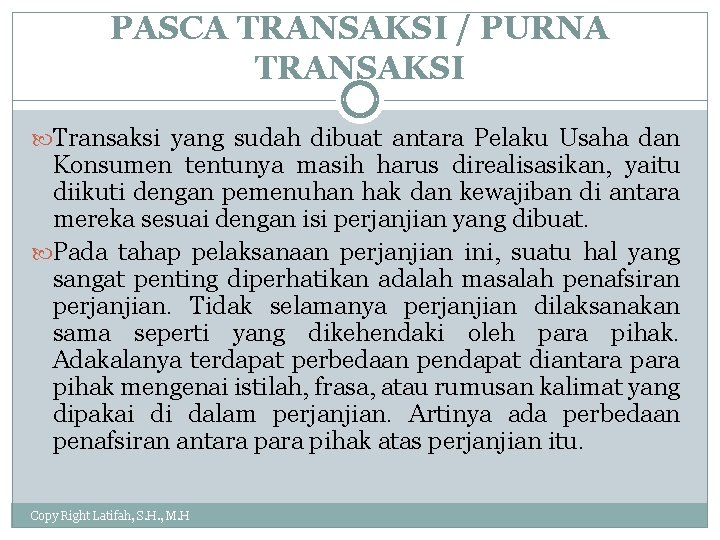 PASCA TRANSAKSI / PURNA TRANSAKSI Transaksi yang sudah dibuat antara Pelaku Usaha dan Konsumen