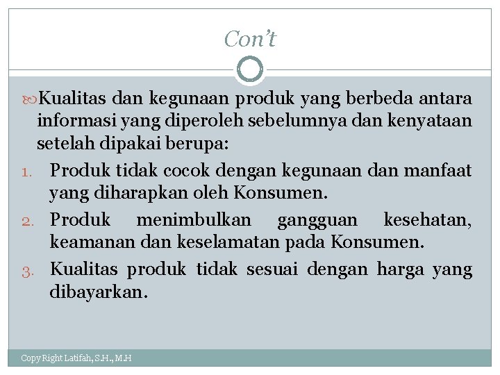 Con’t Kualitas dan kegunaan produk yang berbeda antara informasi yang diperoleh sebelumnya dan kenyataan