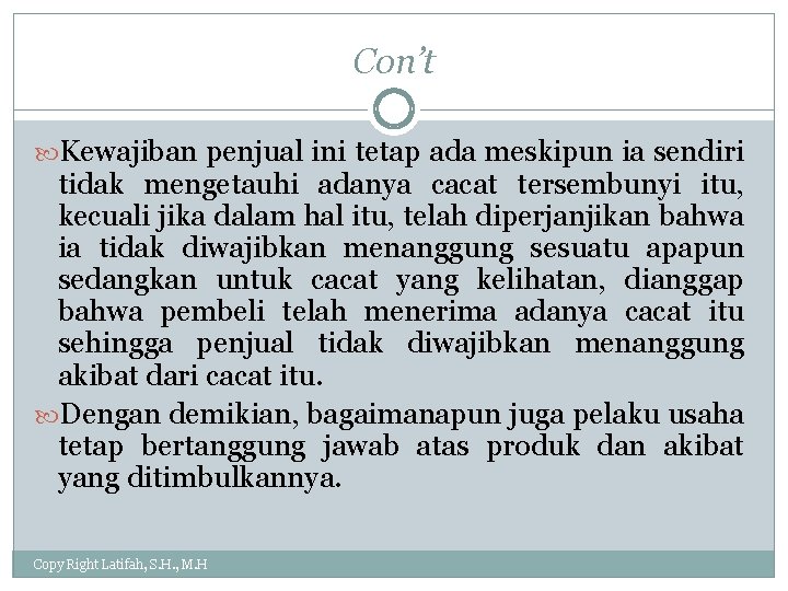 Con’t Kewajiban penjual ini tetap ada meskipun ia sendiri tidak mengetauhi adanya cacat tersembunyi