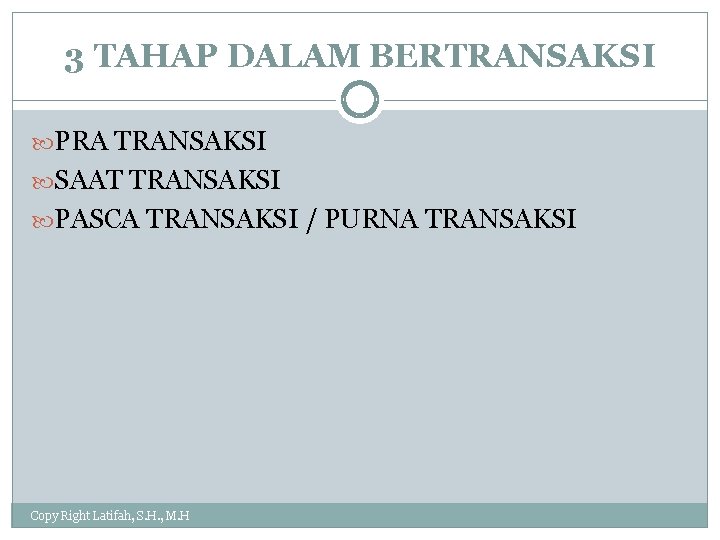 3 TAHAP DALAM BERTRANSAKSI PRA TRANSAKSI SAAT TRANSAKSI PASCA TRANSAKSI / PURNA TRANSAKSI Copy