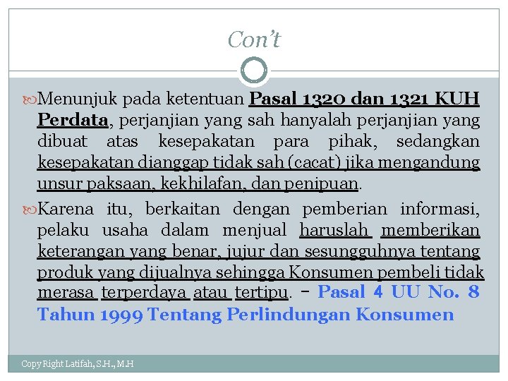 Con’t Menunjuk pada ketentuan Pasal 1320 dan 1321 KUH Perdata, perjanjian yang sah hanyalah