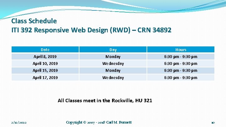 Class Schedule ITI 392 Responsive Web Design (RWD) – CRN 34892 Date Day Hours