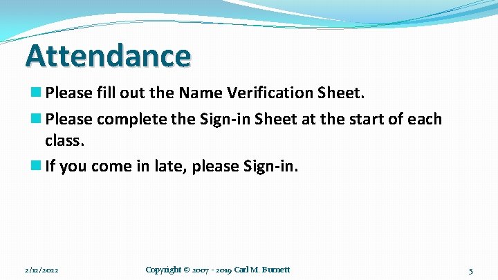 Attendance n Please fill out the Name Verification Sheet. n Please complete the Sign-in