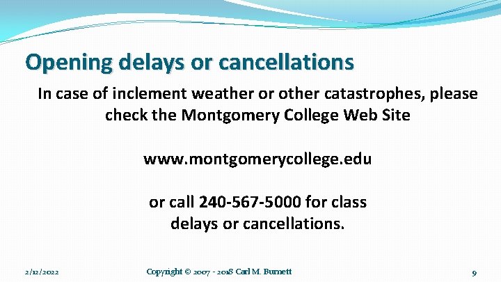 Opening delays or cancellations In case of inclement weather or other catastrophes, please check