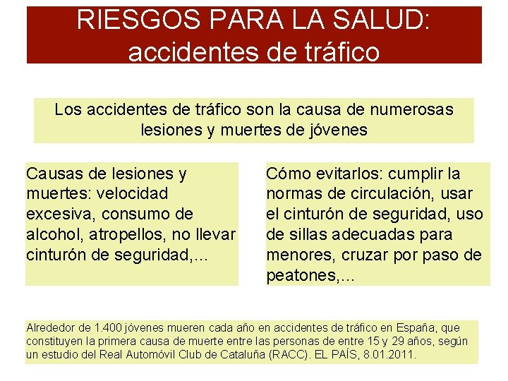 RIESGOS PARA LA SALUD: accidentes de tráfico Los accidentes de tráfico son la causa
