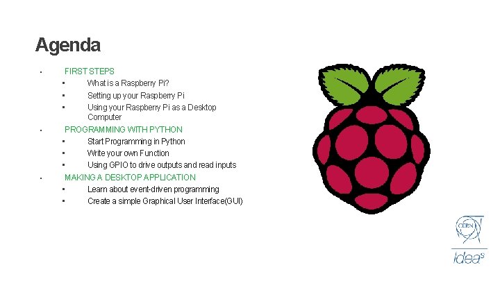 Agenda • • • FIRST STEPS • What is a Raspberry Pi? • Setting