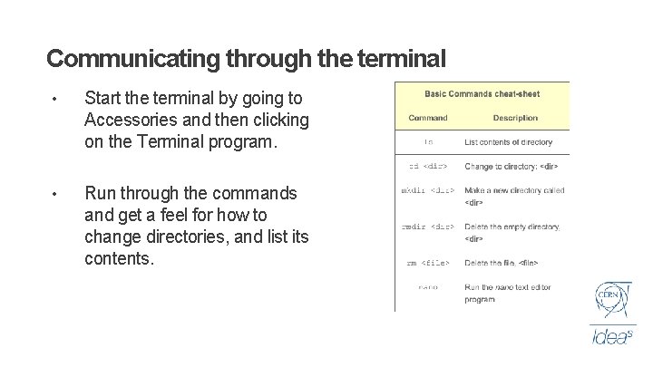 Communicating through the terminal • Start the terminal by going to Accessories and then