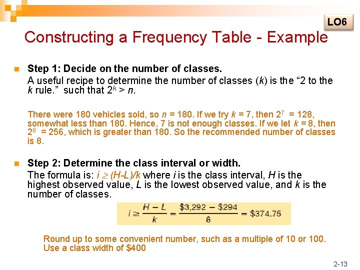 LO 6 Constructing a Frequency Table - Example n Step 1: Decide on the