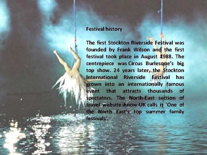 Festival history The first Stockton Riverside Festival was founded by Frank Wilson and the