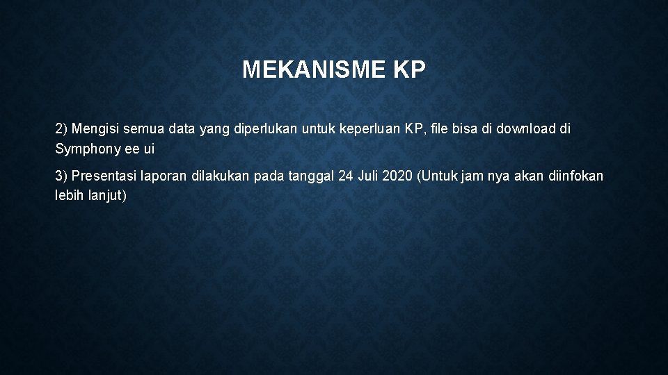 MEKANISME KP 2) Mengisi semua data yang diperlukan untuk keperluan KP, file bisa di