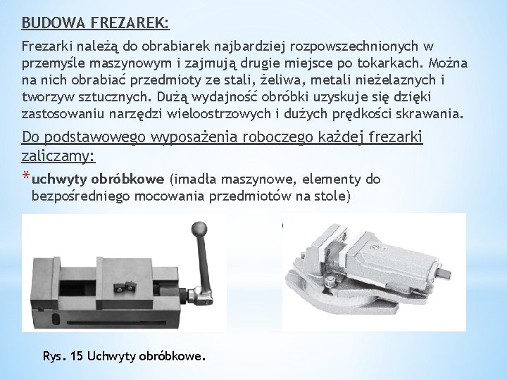 BUDOWA FREZAREK: Frezarki należą do obrabiarek najbardziej rozpowszechnionych w przemyśle maszynowym i zajmują drugie