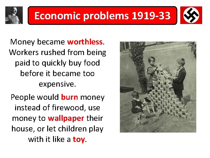 Economic problems 1919 -33 Money became worthless. Workers rushed from being paid to quickly