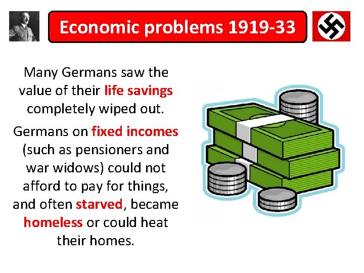 Economic problems 1919 -33 Many Germans saw the value of their life savings completely