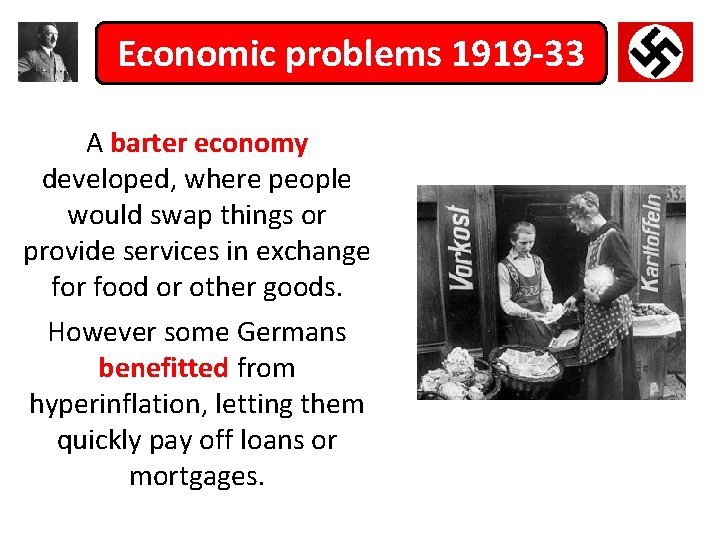 Economic problems 1919 -33 A barter economy developed, where people would swap things or