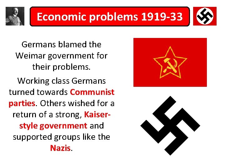 Economic problems 1919 -33 Germans blamed the Weimar government for their problems. Working class