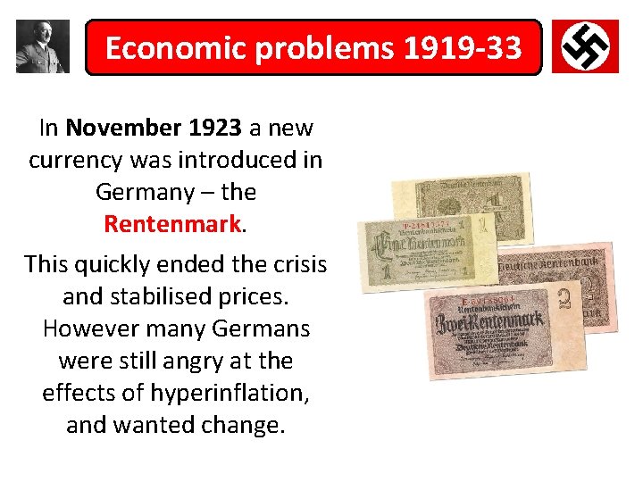 Economic problems 1919 -33 In November 1923 a new currency was introduced in Germany