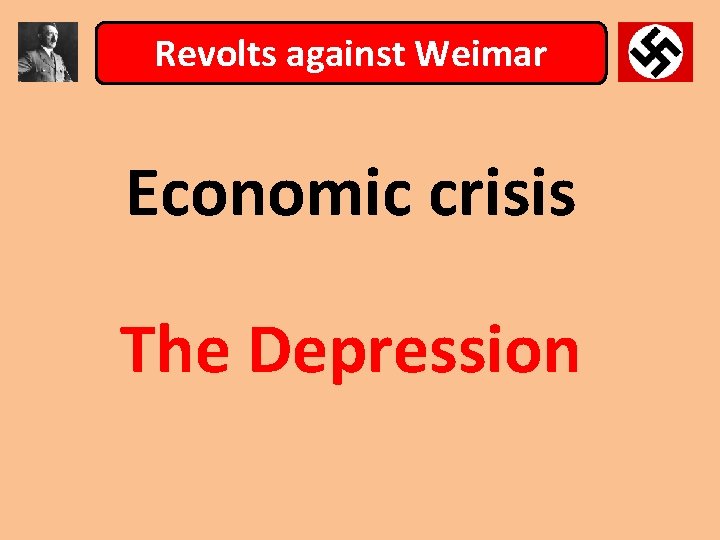 Revolts against Weimar Economic crisis The Depression 