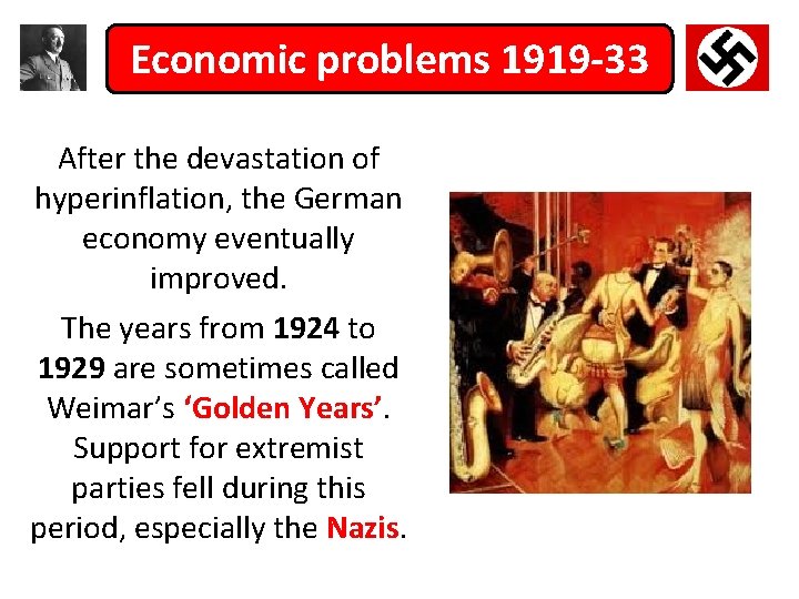 Economic problems 1919 -33 After the devastation of hyperinflation, the German economy eventually improved.