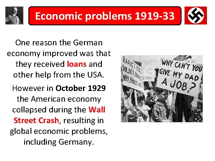 Economic problems 1919 -33 One reason the German economy improved was that they received