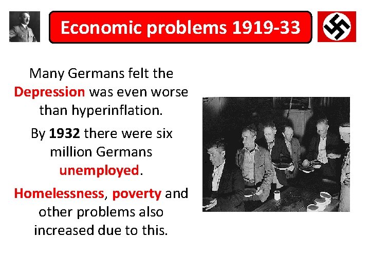 Economic problems 1919 -33 Many Germans felt the Depression was even worse than hyperinflation.