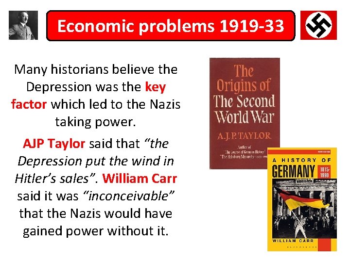 Economic problems 1919 -33 Many historians believe the Depression was the key factor which