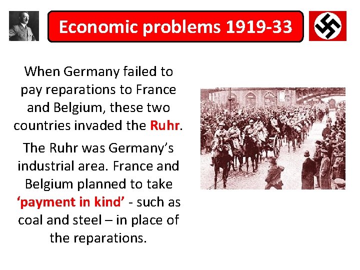 Economic problems 1919 -33 When Germany failed to pay reparations to France and Belgium,