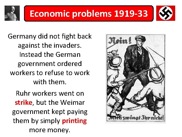Economic problems 1919 -33 Germany did not fight back against the invaders. Instead the