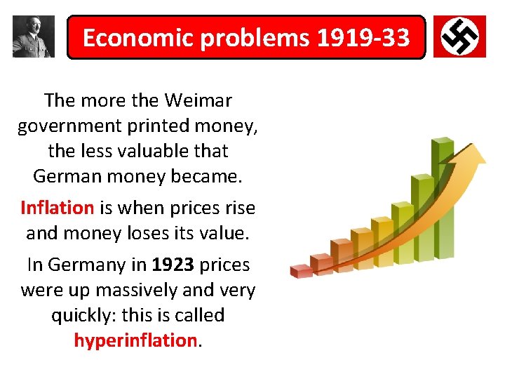 Economic problems 1919 -33 The more the Weimar government printed money, the less valuable