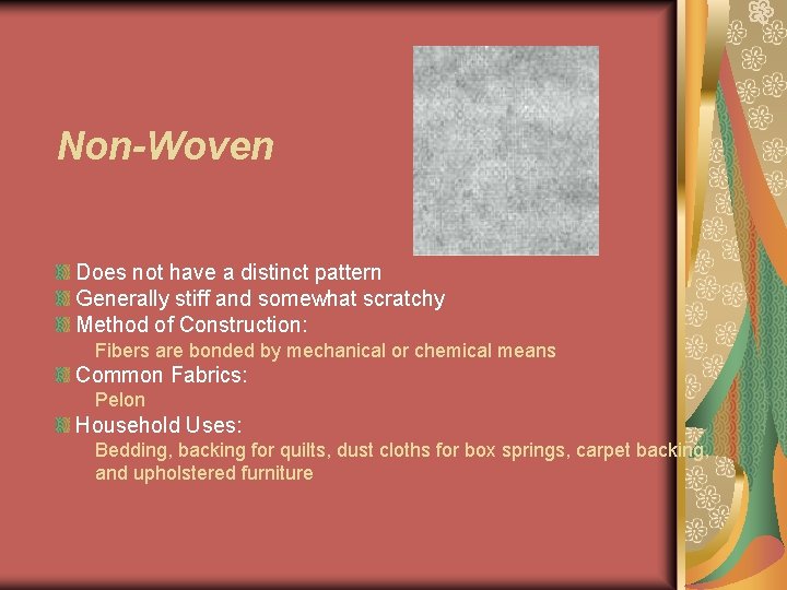 Non-Woven Does not have a distinct pattern Generally stiff and somewhat scratchy Method of