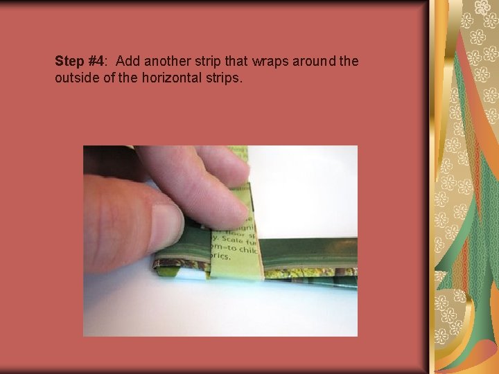 Step #4: Add another strip that wraps around the outside of the horizontal strips.