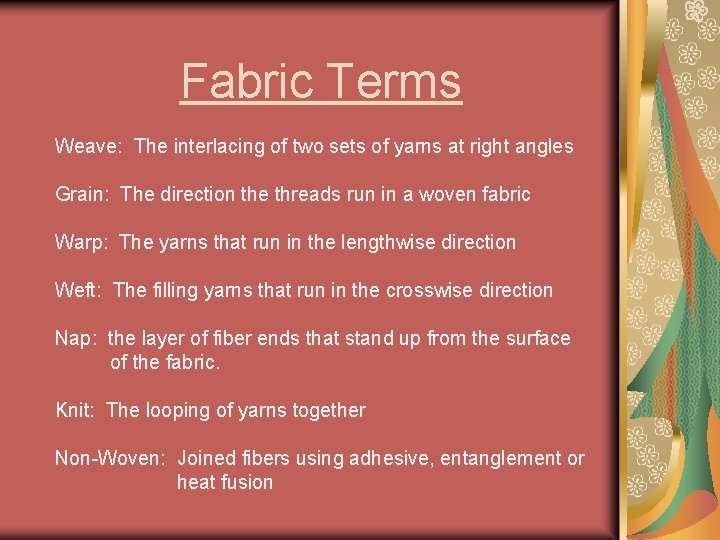 Fabric Terms Weave: The interlacing of two sets of yarns at right angles Grain: