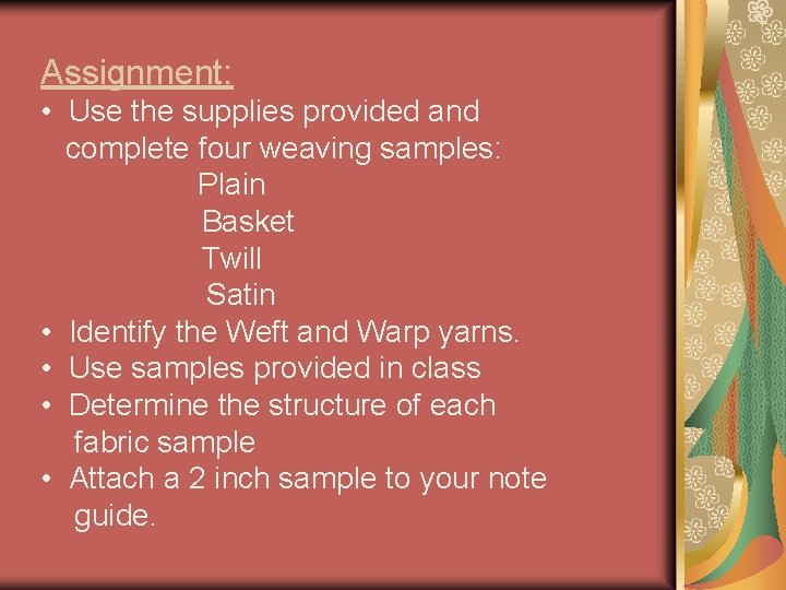 Assignment: • Use the supplies provided and complete four weaving samples: Plain Basket Twill