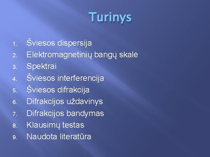 Turinys 1. 2. 3. 4. 5. 6. 7. 8. 9. Šviesos dispersija Elektromagnetinių bangų