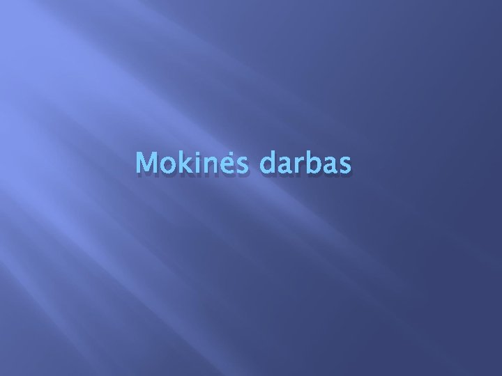 Mokinės darbas 