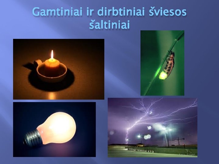 Gamtiniai ir dirbtiniai šviesos šaltiniai 