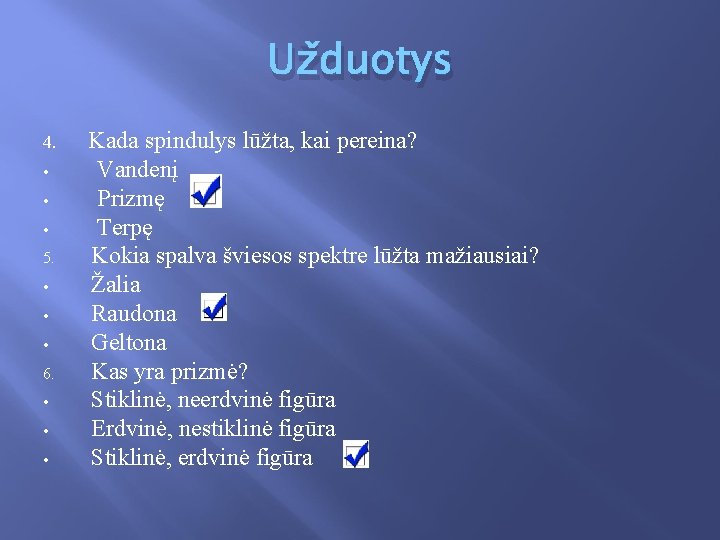 Užduotys 4. • • • 5. • • • 6. • • • Kada