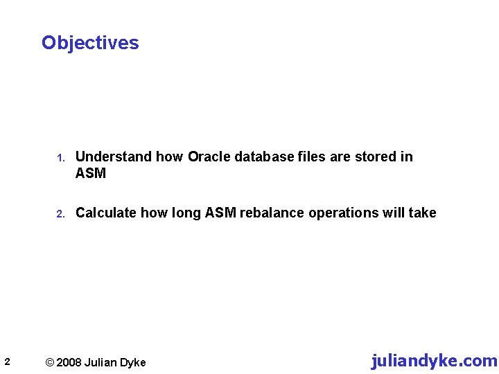 Objectives 2 1. Understand how Oracle database files are stored in ASM 2. Calculate