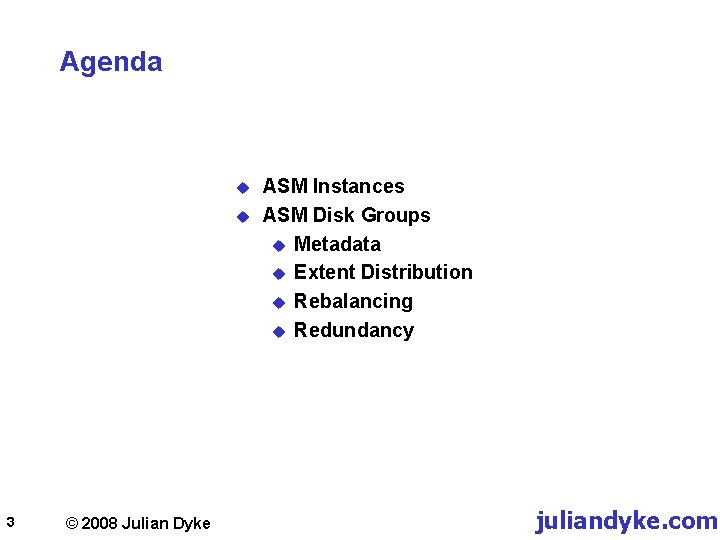 Agenda u u 3 © 2008 Julian Dyke ASM Instances ASM Disk Groups u