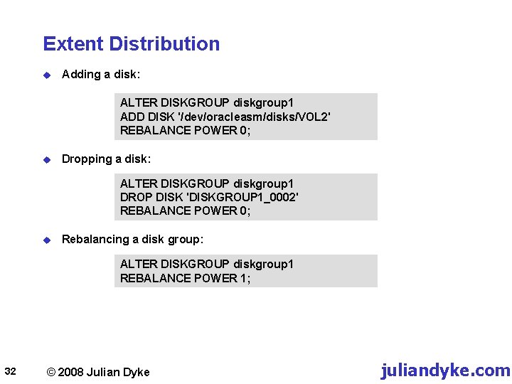 Extent Distribution u Adding a disk: ALTER DISKGROUP diskgroup 1 ADD DISK '/dev/oracleasm/disks/VOL 2'