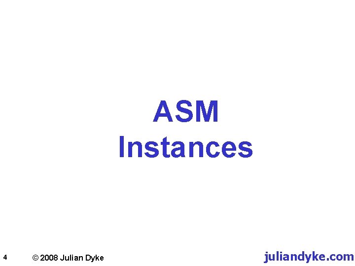 ASM Instances 4 © 2008 Julian Dyke juliandyke. com 