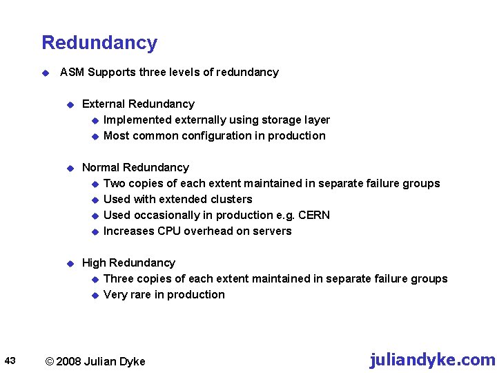 Redundancy u 43 ASM Supports three levels of redundancy u External Redundancy u Implemented