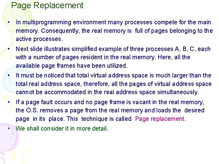 Page Replacement • In multiprogramming environment many processes compete for the main memory. Consequently,