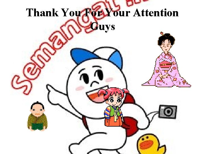 Thank You For Your Attention Guys 