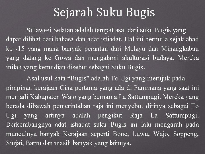 Sejarah Suku Bugis Sulawesi Selatan adalah tempat asal dari suku Bugis yang dapat dilihat