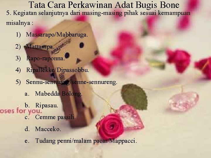 Tata Cara Perkawinan Adat Bugis Bone 5. Kegiatan selanjutnya dari masing-masing pihak sesuai kemampuan