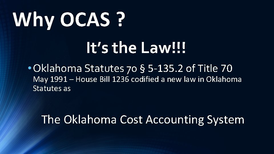 Why OCAS ? It’s the Law!!! • Oklahoma Statutes 70 § 5 -135. 2