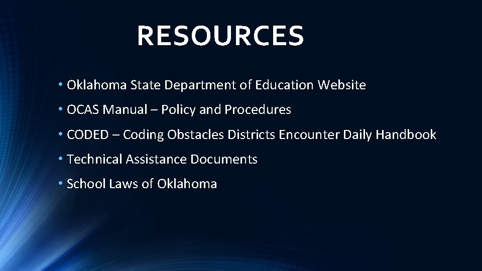 RESOURCES • Oklahoma State Department of Education Website • OCAS Manual – Policy and
