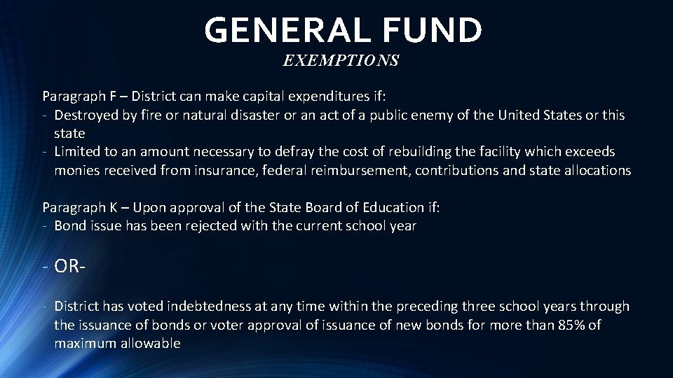 GENERAL FUND EXEMPTIONS Paragraph F – District can make capital expenditures if: - Destroyed