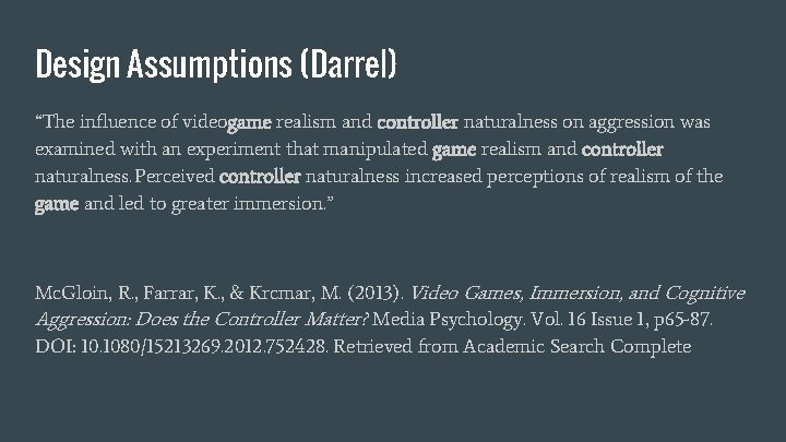 Design Assumptions (Darrel) “The influence of videogame realism and controller naturalness on aggression was