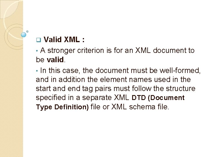 Valid XML : • A stronger criterion is for an XML document to be Valid XML : • A stronger criterion is for an XML document to be